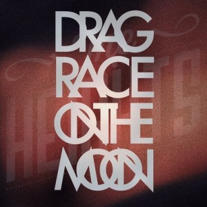 Drag Race on the Moon, The Heights, Music Review